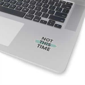 Not This Time Kiss-Cut Stickers