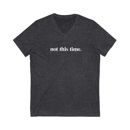 Not This Time V-Neck Tee