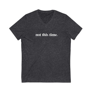 Not This Time V-Neck Tee