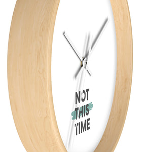 Not This Time Wall clock