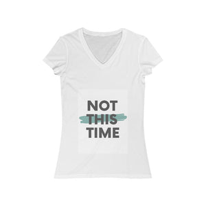 Not This Time Women's Jersey Short Sleeve V-Neck Tee